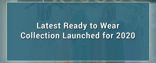 Latest ready to wear collection launched for 2020