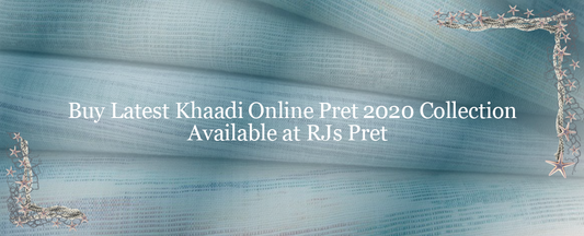 Buy Latest Khaadi Online Pret 2020 Collection Available at RJs Pret