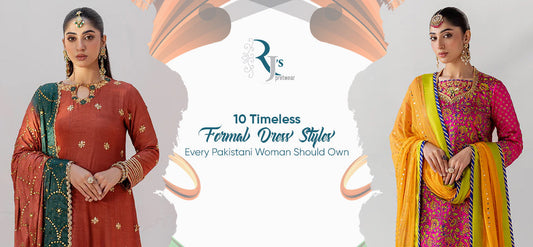 10 Timeless Formal Dress Styles Every Pakistani Woman Should Own