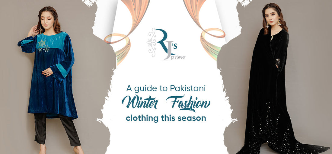 A Guide to Pakistani Winter Fashion Clothing This Season
