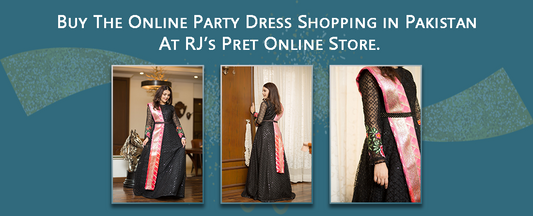 Buy Online Party Dress Shopping in Pakistan at RJs Pret Online Store