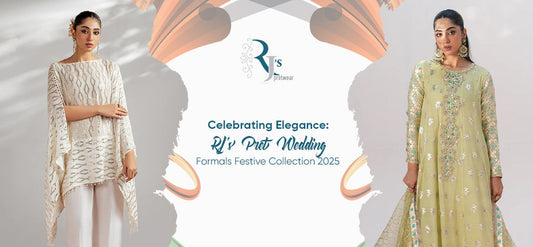 Celebrating Elegance: RJ’s Pret Wedding Formals Festive Collection 2025