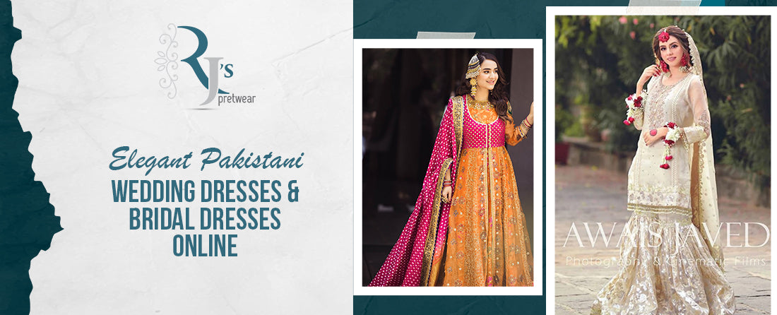Elegant Pakistani Wedding Dresses & Bridal Dresses Online