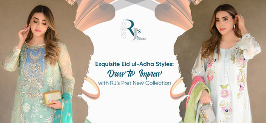 Exquisite Eid ul-Adha Styles: Dress to Impress with RJ’s Pret New Collection