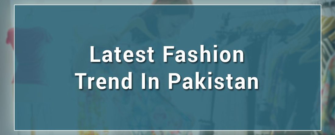 The latest fashion trend in Pakistan for 2020