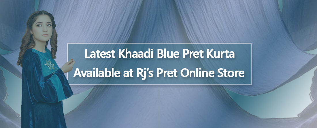 Latest Khaadi Blue Pret Kurta Available at Rjs Pret Online Store