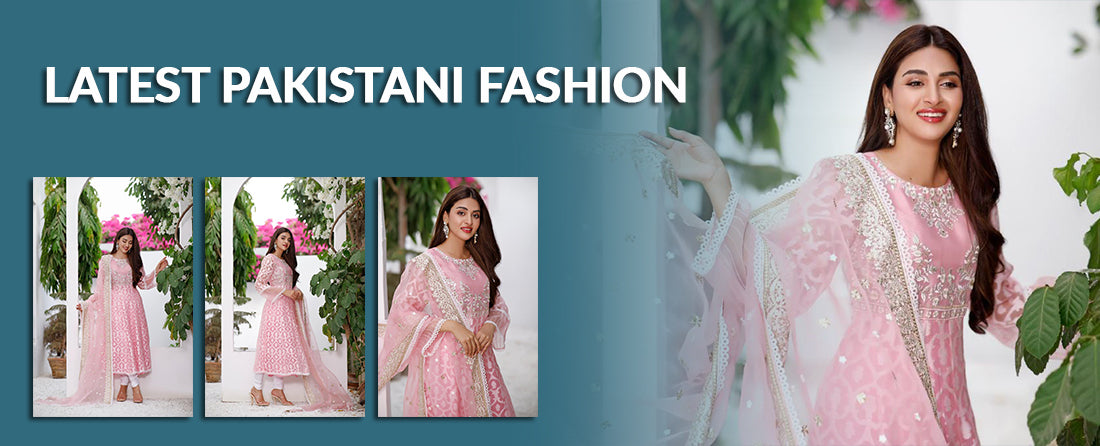Latest Pakistani Fashion Trends |Pakistani Women Fashion Trends