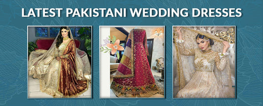 Latest Pakistani Wedding Dresses | Pakistani Bridal Dresses for Walima