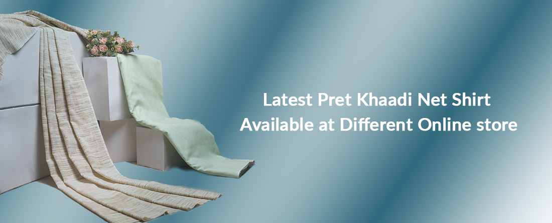 Latest Pret Khaadi Net Shirt Available at Different Online store