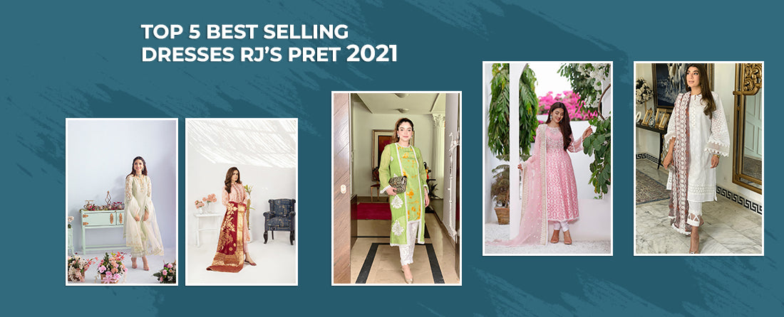 Top 5 Best Selling Dresses RJ’s Pret 2021