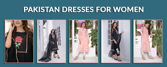 Pakistan Dresses for Women | Latest Pakistani Dresses Collection