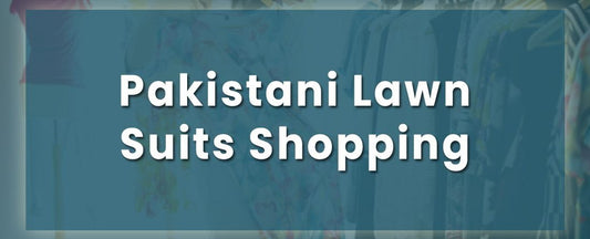 Pakistani Lawn suits shopping- top designers to consider