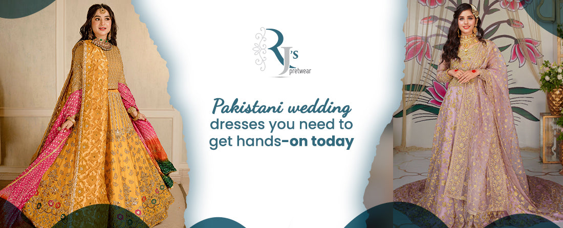 Pakistani wedding dresses you need to get hands-on today