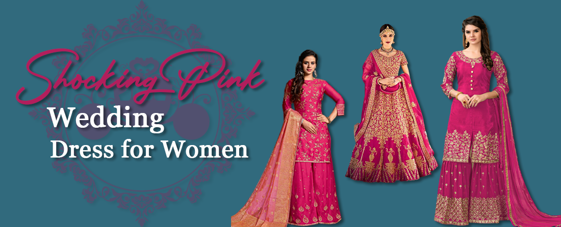 Buy Latest Shocking Pink Wedding Dress Collection Online