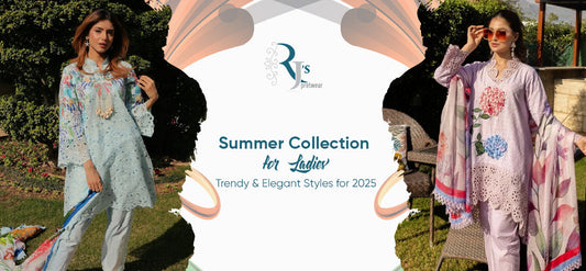 Summer Collection for Ladies 2025