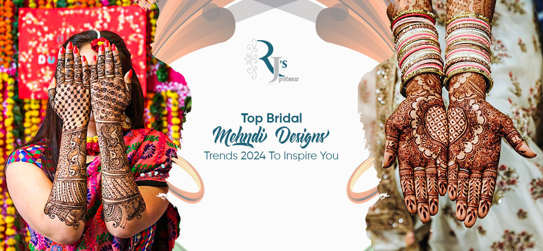 Top Bridal Mehndi Designs Trends 2024 To Inspire You