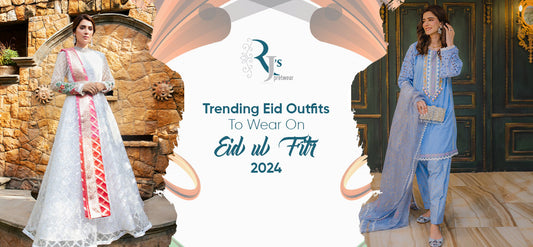 Trending Eid Outfits To Wear On Eid ul Fitr 2024