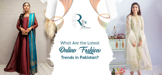 Latest Online Fashion Trends in Pakistan
