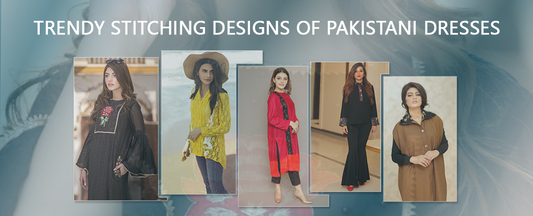 Latest stitching styles of Pakistani dresses for 2020