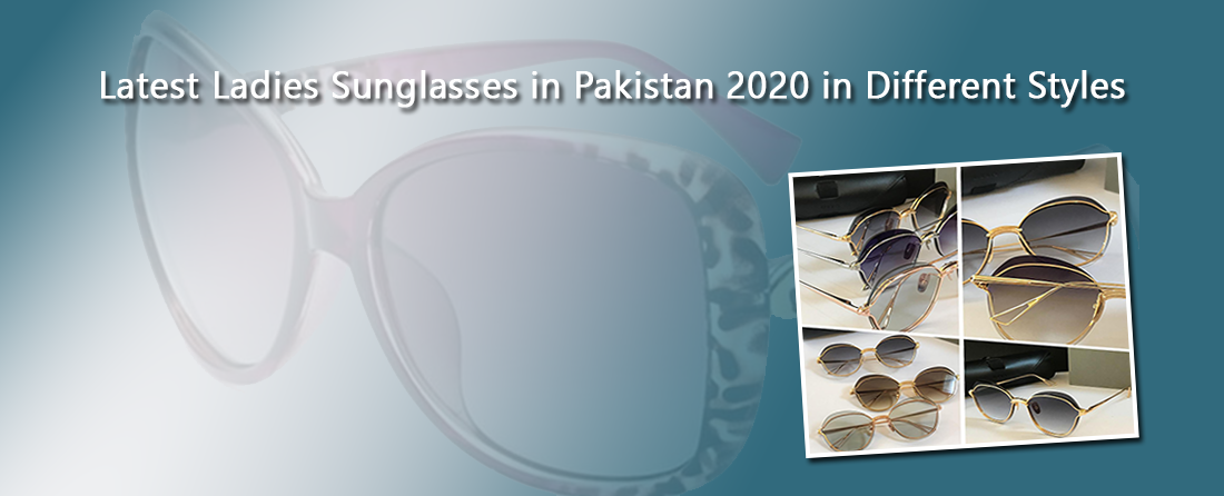 Latest Ladies sunglasses in Pakistan 2020 in Different Styles