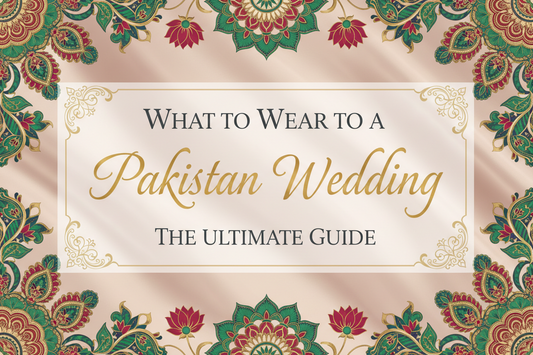 What to Wear to a Pakistani Wedding 